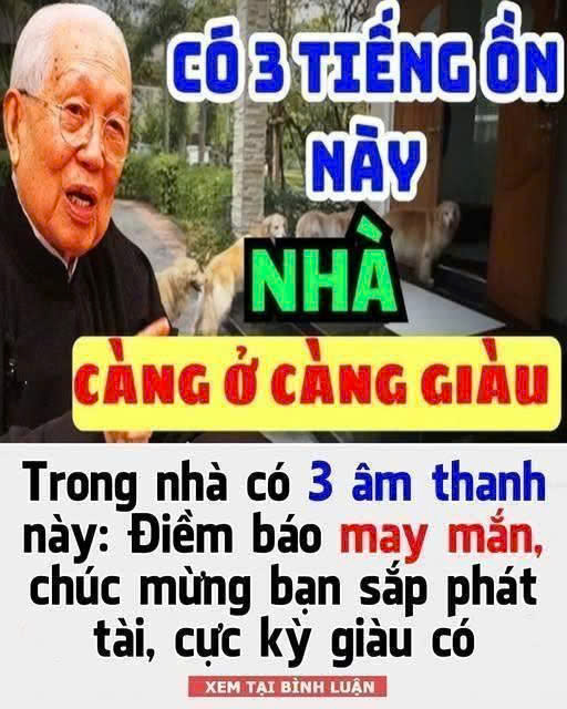 Trong nhà có 3 âm thanh này: Đi;;ềm báo may mắn, chúc mừng bạn sắp pháttài cực kỳ gi;àu có