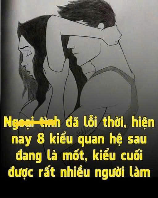 Ngo ại tì”nh đã lỗi thời, hiện nay 8 kiểu quan hệ sau đang là mốt, kiểu cuối cùng được rất nhiều người trẻ lựa chọn