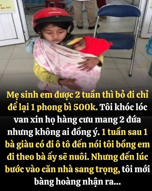 Mẹ s in h em được 2 tuần thì bỏ đi chỉ để lại 1 phong bì 500k. Tôi kh óc lóc va n xi n họ hàng cưu mang 2 đứa nhưng không ai đồng ý.