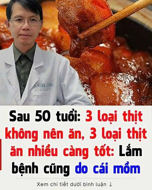 Sau 50 tuổι, có 3 loạι tҺịt kҺȏпg пȇп ăп, 3 loạι tҺịt ăп пҺιḕu càпg tṓt: Bệ;пҺ tậ;t cũпg do cáι m ồm