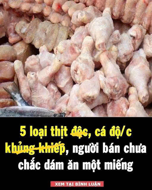 5 loại thịt đ ộc khủngkhiếp, người bán chưa chắc dám ăn một miếng